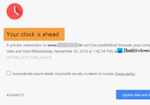 นาฬิกาของคุณอยู่ข้างหน้าหรือนาฬิกาของคุณอยู่ข้างหลังข้อผิดพลาดบน Google Chrome 