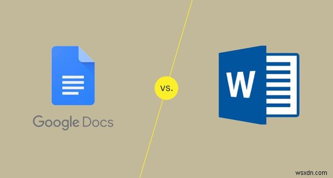 Google Docs vs Word:ตัวเลือกใดดีที่สุดสำหรับคุณ