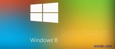 วิธีสร้างอิมเมจระบบใน Windows 8/8.1