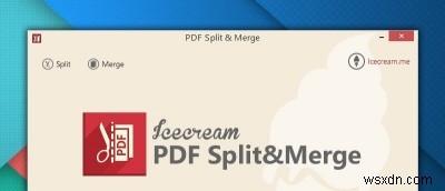 แยกและรวม PDF ใน Windows ได้อย่างง่ายดายด้วย PDF Split &Merge