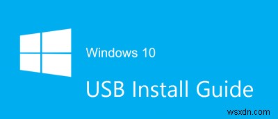 วิธีการสร้างดิสก์ USB สำหรับ Windows 10 ที่สามารถบู๊ตได้