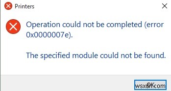 ข้อผิดพลาด 0x0000007e:Windows ไม่สามารถเชื่อมต่อกับเครื่องพิมพ์เครือข่าย การทำงานล้มเหลว