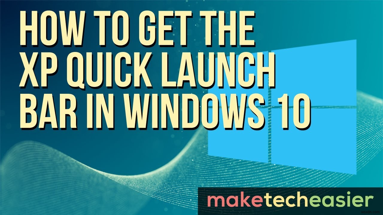 วิธีรับ XP Quick Launch Bar ใน Windows 10