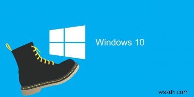 Windows 10 ของคุณบูตช้าหรือไม่ ทำให้เร็วขึ้นด้วยเคล็ดลับเหล่านี้