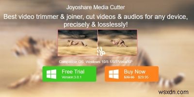 ตัดแต่งและแก้ไขวิดีโอของคุณอย่างง่ายดายด้วย Joyoshare Media Cutter สำหรับ Windows