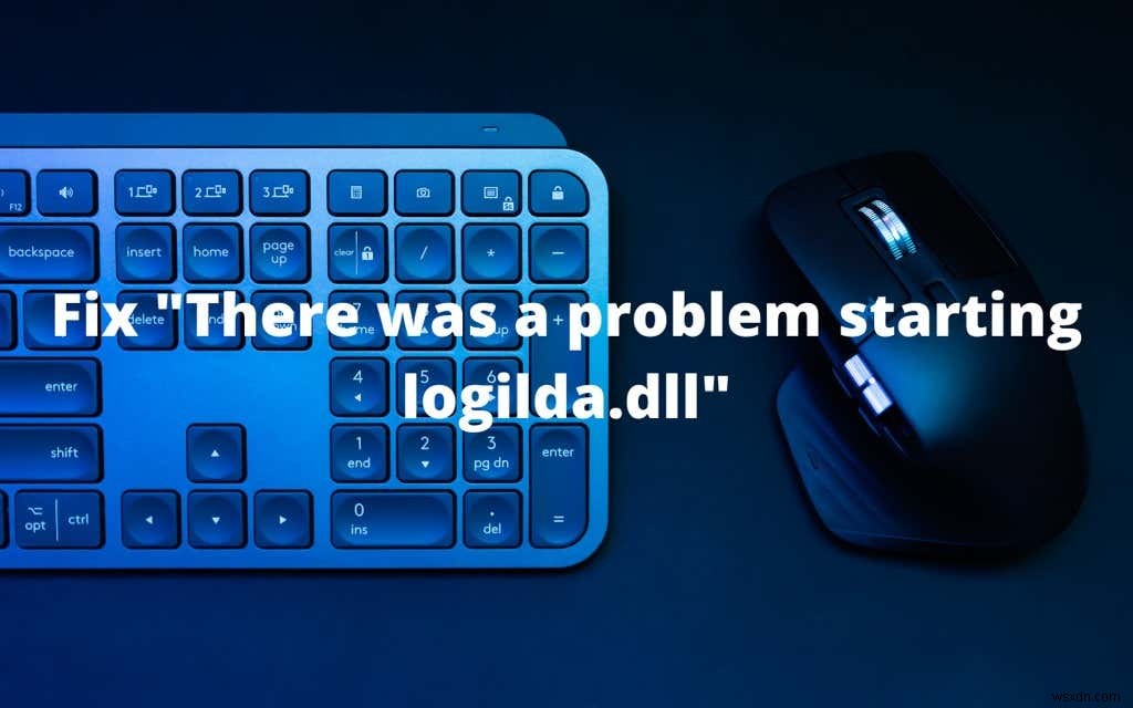 วิธีการแก้ไข “มีปัญหาในการเริ่มต้น logilda.dll” ใน Windows 10