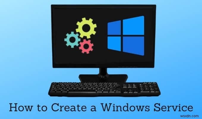 วิธีสร้างบริการ Windows 