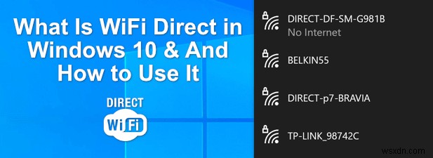 WiFi Direct ใน Windows 10 คืออะไร (และจะใช้งานอย่างไร)