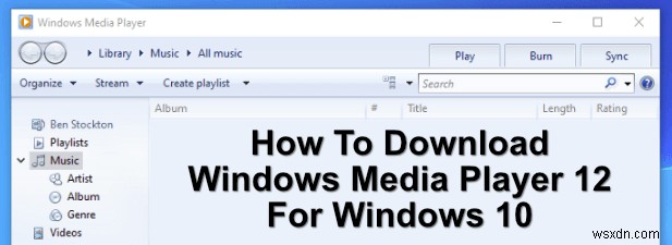 วิธีการดาวน์โหลด Windows Media Player 12 สำหรับ Windows 10