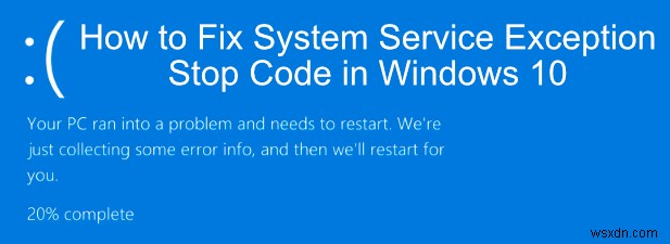 วิธีแก้ไข System Service Exception Stop Code ใน Windows 10