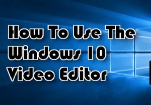 วิธีใช้โปรแกรมตัดต่อวิดีโอ Windows 10