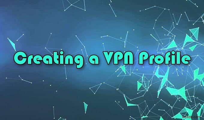 วิธีตั้งค่าบริการ VPN ในตัวของ Windows 10