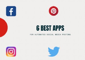 6 แอปที่ดีที่สุดสำหรับการโพสต์โซเชียลมีเดียอัตโนมัติ