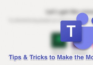 คำแนะนำและเคล็ดลับ 11 ประการของ Microsoft Teams ที่ดีที่สุด