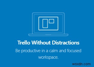 วิธีที่แอปเดสก์ท็อป Trello ช่วยให้คุณทำงานได้อย่างมีประสิทธิภาพมากขึ้น