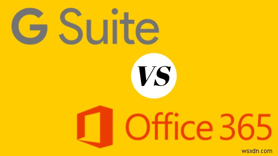 Office 365 กับ G Suite:อันไหนให้เลือกสำหรับธุรกิจของคุณ