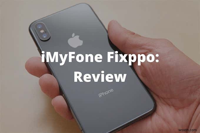 รีวิว iMyFone Fixppo – เป็นซอฟต์แวร์กู้คืน iPhone ที่ดีที่สุดหรือไม่