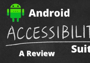 ชุดการเข้าถึงของ Android คืออะไร? รีวิว 