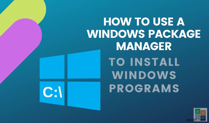 วิธีใช้ Windows Package Manager เพื่อติดตั้งโปรแกรม Windows 