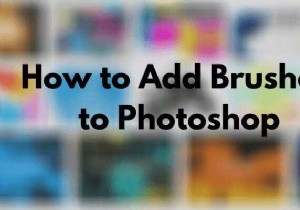 วิธีเพิ่มแปรงลงใน Photoshop 