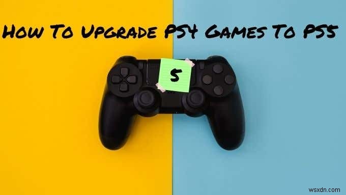 วิธีอัปเกรดเกม PS4 เป็น PS5 