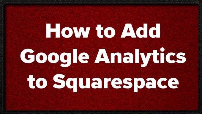 วิธีเพิ่ม Google Analytics ลงใน Squarespace 