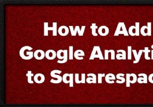 วิธีเพิ่ม Google Analytics ลงใน Squarespace 