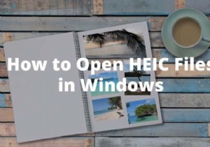 วิธีเปิดไฟล์ HEIC บน Windows 