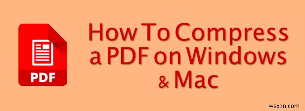 วิธีบีบอัด PDF บน Windows &Mac 