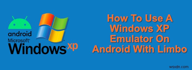 วิธีใช้ Windows XP Emulator บน Android ด้วย Limbo