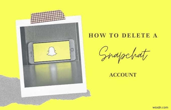 วิธีการลบบัญชี Snapchat 