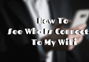วิธีดูว่าใครเชื่อมต่อกับ WiFi ของฉันบ้าง 