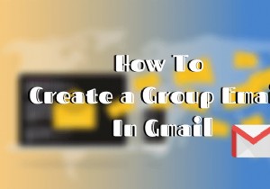 วิธีสร้างอีเมลกลุ่มใน Gmail และคุณสมบัติที่ซ่อนอยู่อื่น ๆ 