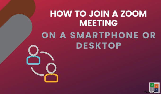 วิธีเข้าร่วมการประชุม Zoom บนสมาร์ทโฟนหรือเดสก์ท็อป