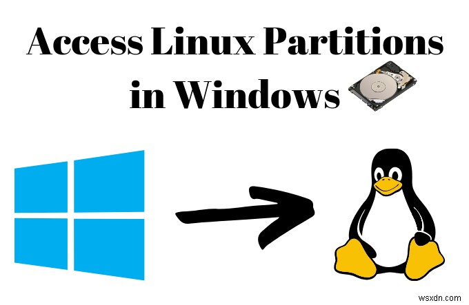 วิธีเข้าถึงพาร์ติชัน Linux ใน Windows