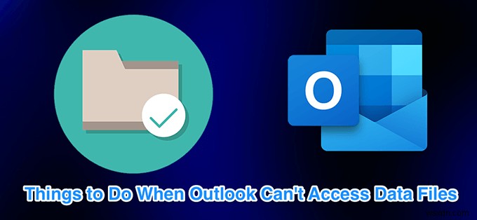 ไม่สามารถเข้าถึงไฟล์ข้อมูล Outlook:4 แก้ไขให้ลอง 