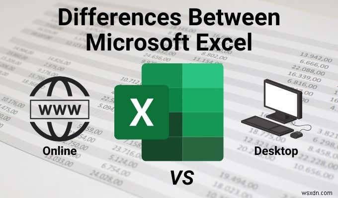 ความแตกต่างระหว่าง Microsoft Excel Online และ Excel สำหรับเดสก์ท็อป 