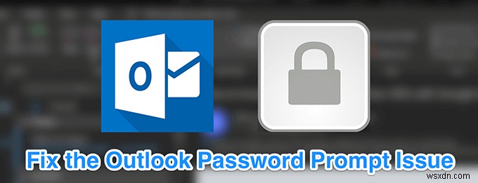 วิธีแก้ไข Outlook คอยถามปัญหารหัสผ่าน 