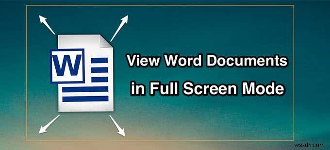 ดูเอกสาร Word ในโหมดเต็มหน้าจอ 