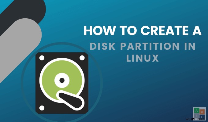 วิธีสร้างพาร์ติชั่นดิสก์ Linux 
