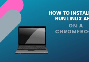 วิธีติดตั้งและเรียกใช้แอป Linux บน Chromebook 