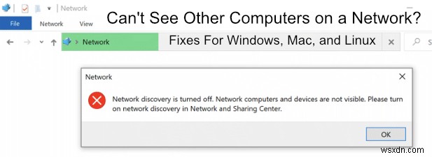 ไม่เห็นคอมพิวเตอร์เครื่องอื่นบนเครือข่ายใช่หรือไม่ การแก้ไขสำหรับ Windows, Mac และ Linux 