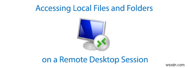 การเข้าถึงไฟล์และโฟลเดอร์ในเครื่องบนเซสชันเดสก์ท็อประยะไกล 
