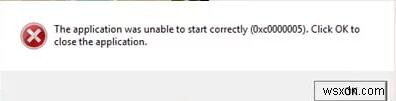 แก้ไข:แอปพลิเคชันไม่สามารถเริ่มทำงานได้อย่างถูกต้อง (0xc0000005) Windows 10 