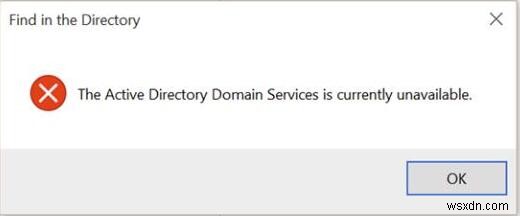 แก้ไข:Action Directory Domain Services ไม่พร้อมใช้งาน Windows 10 . ในขณะนี้ 