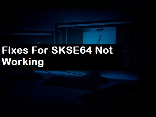 วิธีแก้ไข SKSE64 ไม่ทำงาน:วิธีแก้ปัญหาด่วน 