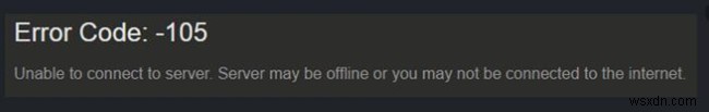 รหัสข้อผิดพลาด Steam 105:ไม่สามารถเชื่อมต่อกับเซิร์ฟเวอร์ 