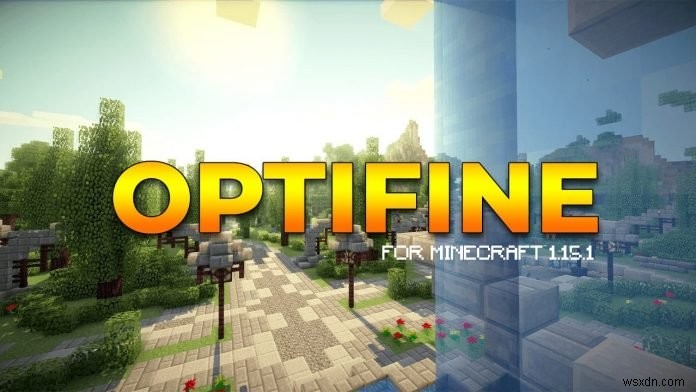 MineCraft Optifine:มันคืออะไรและปลอดภัยไหม? 