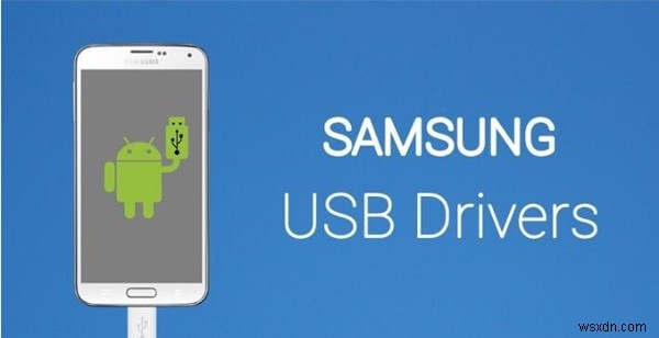 ดาวน์โหลด Samsung USB Drivers สำหรับ Windows 10, 8, 7 
