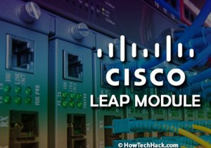 โมดูล Cisco EAP-FAST คืออะไรและฉันควรลบออกใน Windows 10, 8, 7 หรือไม่ 
